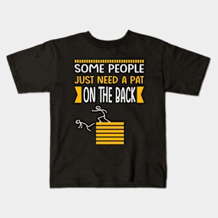 some people just need a pat on the back Kids T-Shirt